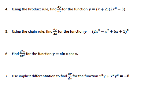 4 Using The Product Rule Find Dy Dx For The Function Y X 2 2x 2 3 5 Using The Chain Rule Find Dy Dx For The Function Y 2x 3 X 2 6x 1 3 6 Find D 2 Dx 2 For The Function Y Sin X Cos X 7