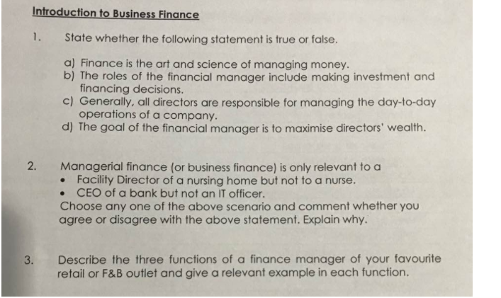Introduction To Business Finance 1 State Whether The Following Statement Is True Or False A Finance Is The Art And Science Of Managing Money B The Roles Of The Financial Manager Include