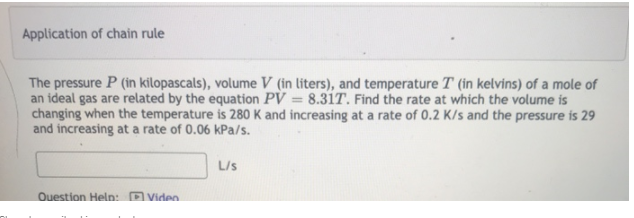 Application Of Chain Rule The Pressure P In Kilopascals Volume V In Liters And Temperature T In Kelvins Of A Mole Of An Ideal Gas Are Related By The Equation Pv