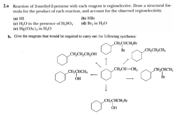2 A Reaction Of 2 Methyl 2 Pentene With Each Reagent Is Regioselective Draw A Structural For Mula For The Product Of Each Reaction And Account For The Observed Regioselectivity A Hi C H O In The